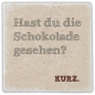 Preview: 1000  Marmoruntersetzer "Hast du die Schokolade …"