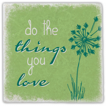 0932  Marmoruntersetzer "do the things you love"