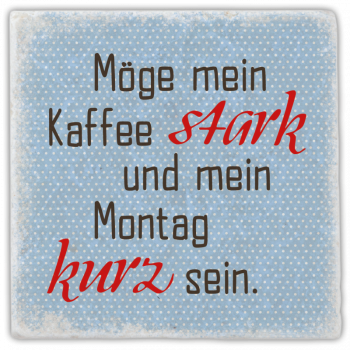 0947  Marmoruntersetzer "Möge mein Kaffee stark …"