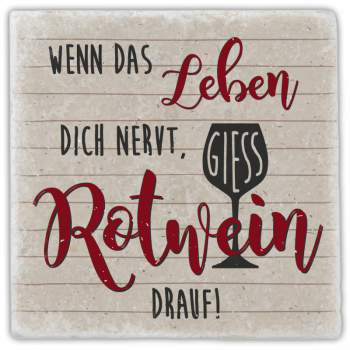 0951  Marmoruntersetzer "Wenn das Leben dich nervt, …"