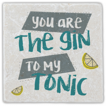 1005  Marmoruntersetzer "you are the gin to my tonic"