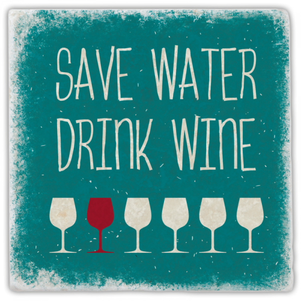 0927  Marmoruntersetzer "Save water drink wine"