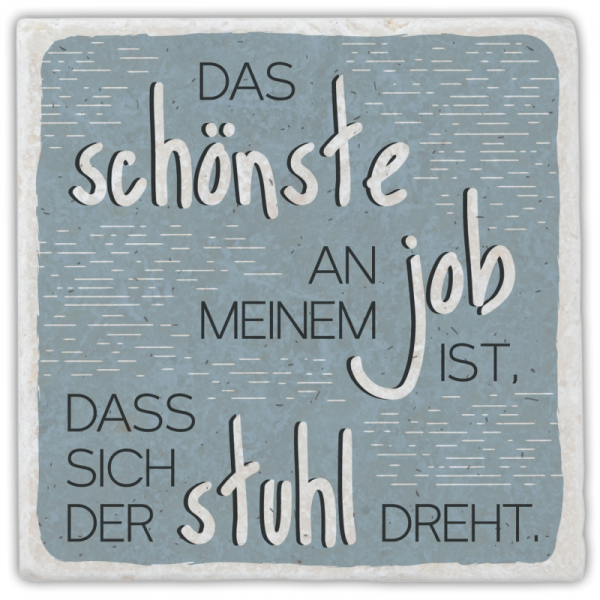 0955  Marmorfliese "Das schönste an meinem Job ist, …"