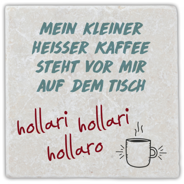 1001  Marmoruntersetzer "Mein kleiner heißer Kaffee  …"